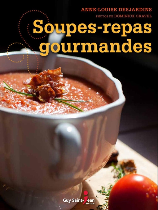 Title details for Soupes-repas gourmandes by Anne-Louise Desjardins - Available